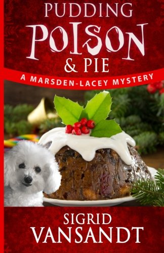 Pudding, Poison & Pie: A Marsden-Lacey Cozy Mystery #3 (Volume 3)