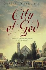 City of God: A Novel of Passion and Wonder in Old New York