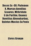 Dcs En -88: Ptolme X, Marcus Aemilius Scaurus, Mithridate II de Parthie, Gnaeus Domitius Ahenobarbus, Quintus Mucius Scvola