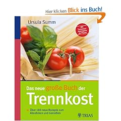 Das neue gro�e Buch der Trennkost: �ber 180 neue Rezepte zum Abnehmen und Genie�en