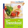 Das neue gro�e Buch der Trennkost: �ber 180 neue Rezepte zum Abnehmen und Genie�en
