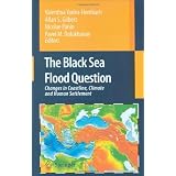 The Black Sea Flood Question: Changes in Coastline, Climate and Human Settlementvon "Valentina Yanko-Hombach"