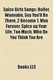 Spice Girls Songs: Holler, Wannabe, Say You'll Be There, 2 Become 1, Viva Forever, Spice Up Your Life, Too Much, Who Do You Think You Are-
