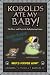 Books : Kobolds Ate My Baby Super Deluxx Edition (Kobolds Ate My Baby)