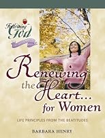 Renewing the Heart... for Women: Life Principles from the Beatitudes (Following God Discipleship Series)