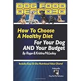dog food decoded how to choose a healthy diet for your dog and your budget volume 1