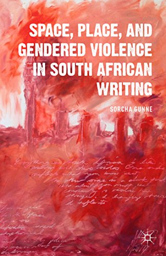 Space, Place, and Gendered Violence in South African Writing (Comparative Feminist Studies)