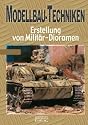 Modellbau-Techniken: Teil 1: Erstellung von Milit&auml;r-Dioramen