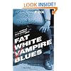 Fat White Vampire Blues