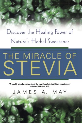 The Miracle Of Stevia: Discover the Healing Power of Nature's Herbal Sweetener