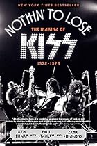 Nothin' to Lose: The Making of KISS (1972-1975) Nothin' to Lose: The Making of KISS (1972-1975)