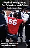 Football hooliganism, fan behaviour and crime : contemporary issues
