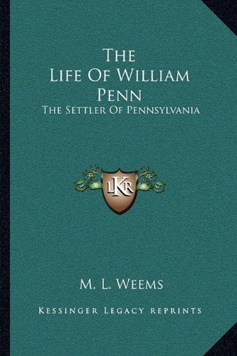 The Life Of William Penn: The Settler Of Pennsylvania