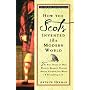 How the Scots Invented the Modern World: The True Story of How Western Europe's Poorest Nation Created Our World and Ever ything in It