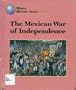 The Mexican War of Independence (World History)