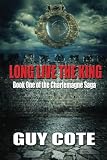Long Live the King: Book One of the Charlemagne Saga (Volume 1)