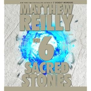 The 6 Sacred Stones: A Novel by Matthew Reilly