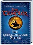 Die Templer 03. Der geheimnisvolle Ritter - Michael P. Spradlin