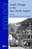 Health Change in the Asia-Pacific Region (Cambridge Studies in Biological and Evolutionary Anthropology)