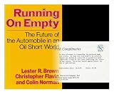 Running on empty : the future of the automobile in an oil-short world