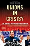 Unions in Crisis: The Future of Organized Labor in America
