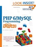 PHP 6/MySQL Programming for the Absolute Beginner