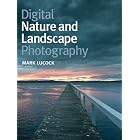 Click here to buy  Digital Nature and Landscape Photography  by Mark Lucock.