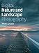 Digital Nature and Landscape Photography