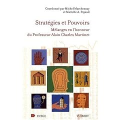 Strat�gies et pouvoirs : M�langes en l'honneur du Professeur Alain Charles Martinet