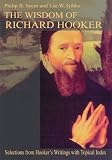 The Wisdom of Richard Hooker:Selections from Hooker s Writings with Topical Index