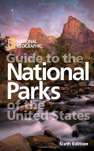 National Geographic Guide to the National Parks of the United States, 6th Edition