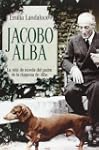 Jacobo Alba: La vida de novela del pa...