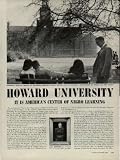 HOWARD UNIVERSITY - It is America's center for Negro learning. To most American Negroes the college campuses which dot the U.S. are as remote as the Himalyas, and the prejudices which infest them are bitterly frustrating. In this educational wilderness the Negroes' only refuges are a handful of so-called 