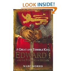 A Great and Terrible King: Edward I and the Forging of Britain