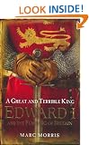A Great and Terrible King: Edward I and the Forging of Britain