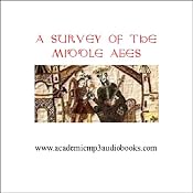A Survey of the Middle Ages: c. 500 - c. 1270 A.D. | [John Pruskin]