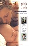 Natural Health after Birth: The Complete Guide to Postpartum Wellness