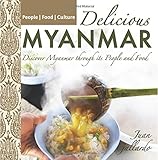 Delicious Myanmar: Discover Myanmar Through its People and Food