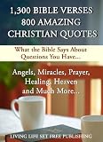 1,300 Bible Verses, 800 Amazing Christian Quotes, 50 Interactive Categories (What the Bible Says About Questions You Have...)