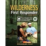 Wilderness First Responder, 2nd: How to Recognize, Treat, and Prevent Emergencies in the Backcountryby Buck Tilton