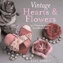 Vintage Hearts & Flowers: 18 Charming Projects to Make and Give