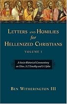 Letters And Homilies for Hellenized Christians: A Socio-Rhetorical Commentary on Titus, 1-2 Timothy And 1-3 John (Letters and Homilies for Hellenized Christians Set)