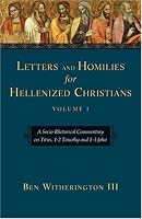 Letters And Homilies for Hellenized Christians: A Socio-Rhetorical Commentary on Titus, 1-2 Timothy And 1-3 John (Letters and Homilies for Hellenized Christians Set)