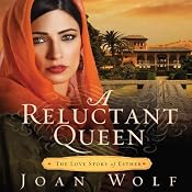 A Reluctant Queen: The Love Story of Esther | [Joan Wolf]