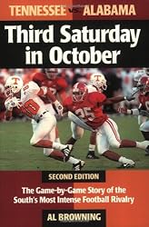 Third Saturday in October: The Game-By-Game Story of the South's Most Intense Football Rivalry