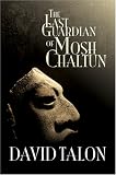 The Last Guardian of Mosh Chaltun