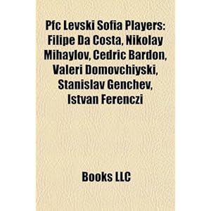 【クリックで詳細表示】PFC Levski Sofia Players： Andw L Slory， Nikolay Mihaylov， Filipe Da Costa， Gustavo Franchin Schiavolin， Garra Demb L ， Serginho Greene [Perfect]