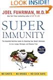 Super Immunity: The Essential Nutrition Guide for Boosting Your Body's Defenses to Live Longer, Stronger, and Disease Free