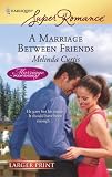 A Marriage Between Friends (Harlequin Large Print Super Romance)