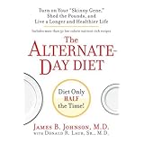 The Alternate-Day Diet: Turn on Your Skinny Gene, Shed the Pounds, and Live a Longer and HealthierLife